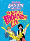 Bill & Ted's Excellent Adventure(TM): The Guide to a Bodacious Life - Book