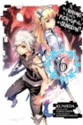 Is It Wrong to Try to Pick Up Girls in a Dungeon?, Vol. 6 (manga) - Book