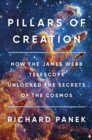 Pillars of Creation : How the James Webb Telescope Unlocked the Secrets of the Cosmos - Book