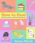 How to Deal : With Fear, Failure, and Other Daily Dreads - Book