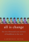 All Is Change : The 2000-year journey of Buddhism to the West - Book