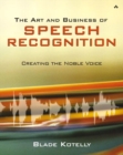 The Art and Business of Speech Recognition : Creating the Noble Voice - Book