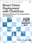 Smart Client Deployment with ClickOnce : Deploying Windows Forms Applications with ClickOnce - eBook