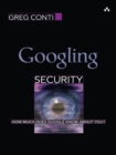 Googling Security : How Much Does Google Know About You? - Book