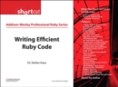 Writing Efficient Ruby Code (Digital Short Cut) - eBook