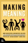 Making Meaning : How Successful Businesses Deliver Meaningful Customer Experiences (Paperback) - Book