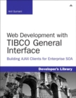Web Development with TIBCO General Interface : Building AJAX clients for Enterprise SOA - eBook