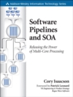 Software Pipelines and SOA : Releasing the Power of Multi-Core Processing - eBook