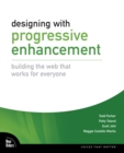 Designing with Progressive Enhancement : Building the Web that Works for Everyone - eBook