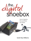 Digital Shoebox : How to Organize, Find, and Share Your Photos, The - eBook