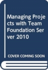 Managing Projects with Team Foundation Server 2010 - Book
