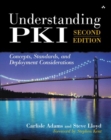 Understanding PKI : Concepts, Standards, and Deployment Considerations - Book