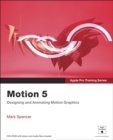 Apple Pro Training Series : Motion 5 - Book