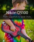 Nikon D5100 : From Snapshots to Great Shots - Book