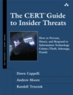 The CERT Guide to Insider Threats : How to Prevent, Detect, and Respond to Information Technology Crimes (Theft, Sabotage, Fraud) - Book