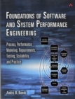 Foundations of Software and System Performance Engineering : Process, Performance Modeling, Requirements, Testing, Scalability, and Practice - Book