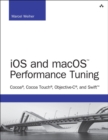 iOS and macOS Performance Tuning : Cocoa, Cocoa Touch, Objective-C, and Swift - Book