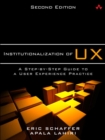 Institutionalization of UX : A Step-by-Step Guide to a User Experience Practice - Book