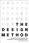 Design Method, The : A Philosophy and Process for Functional Visual Communication - Book