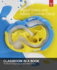 Digital Video with Adobe Creative Cloud Classroom in a Book - Book