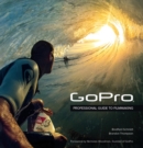 GoPro : Professional Guide to Filmmaking [covers the HERO4 and all GoPro cameras] - Book