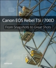 Canon EOS Rebel T5i / 700D : From Snapshots to Great Shots - Book