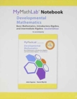 MyLab Math Notebook for Developmental Mathematics : Basic Mathematics, Introductory Algebra, and Intermediate Algebra - Book