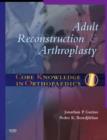 Core Knowledge in Orthopaedics: Adult Reconstruction and Arthroplasty - Book