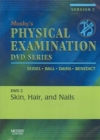 Mosby's Physical Examination Video Series: DVD 2: Skin, Hair, and Nails, Version 2 - Book