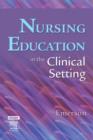 Nursing Education in the Clinical Setting - Book