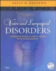 Voice and Laryngeal Disorders : A Problem-Based Clinical Guide with Voice Samples - Book
