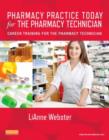 Pharmacy Practice Today for the Pharmacy Technician : Career Training for the Pharmacy Technician - Book