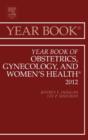 Year Book of Obstetrics, Gynecology and Women's Health : Volume 2012 - Book