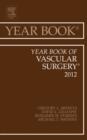 Year Book of Vascular Surgery 2012 : Volume 2012 - Book