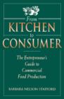 From Kitchen to Consumer : The Entrepreneur's Guide to Commercial Food Preparation - eBook