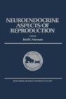The Neuroendocrine Aspects of Reproduction - eBook