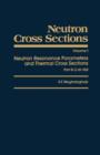 Neutron Cross Sections : Neutron Resonance Parameters and Thermal Cross Sections Part B: Z=61-100 - eBook