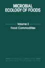 Microbial Ecology of Foods V2 : Food Commodities - eBook