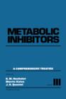 Metabolic Inhibitors V3 : A Comprehensive Treatise - eBook