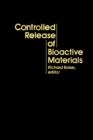 Controlled Release of Bioactive Materials - eBook