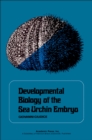 Developmental Biology of the sea Urchin Embryo - eBook