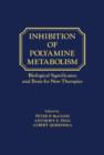 Inhibition of polyamine metabolism : Biological Significance and Basis for new Therapies - eBook