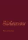 Particle Accelerator Design: Computer Programs - eBook