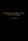 High Resolution NMR in Solids Selective Averaging : Supplement 1 Advances in Magnetic Resonance - eBook