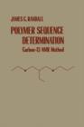 Polymer Sequence Determination : Carbon-13 NMR Method - eBook