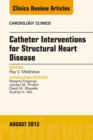 Catheter Interventions for Structural Heart Disease, An Issue of Cardiology Clinics - eBook