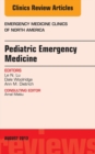 Pediatric Emergency Medicine, An Issue of Emergency Medicine Clinics - eBook