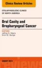 Oral Cavity and Oropharyngeal Cancer, An Issue of Otolaryngologic Clinics - eBook