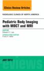 Pediatric Body Imaging with Advanced MDCT and MRI, An Issue of Radiologic Clinics of North America : Volume 51-4 - Book