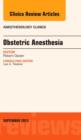 Obstetric and Gynecologic Anesthesia, An Issue of Anesthesiology Clinics : Volume 31-3 - Book